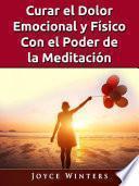 Libro Curar el Dolor Emocional y Físico Con el Poder de la Meditación