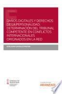 Libro Daños digitales y derechos de la personalidad: determinación del tribunal competente en conflictos internacionales originados en la red