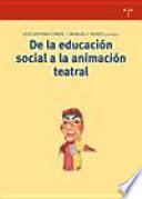 Libro De la educación social a la animación teatral