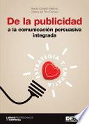 Libro De la publicidad a la comunicación persuasiva integrada De la publicidad a la comunicación persuasiva integrada. Estrategia y empatía