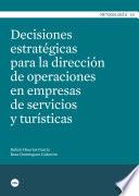 Libro Decisiones estratégicas para la dirección de operaciones en empresas de servicios y turísticas
