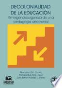 Libro Decolonialidad de la educación. Emergencia/Urgencia de una pedagogía decolonial
