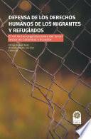 Libro Defensa de los derechos humanos de los migrantes y refugiados