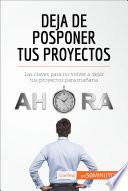 Libro Deja de posponer tus proyectos