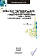 Libro Derechos y proporcionalidad: violaciones por acción, por insuficiencia y por regresión. Miradas locales, interamericanas y comparadas.