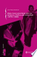 Libro Des/encuentros de la música popular chilena 1970-1990