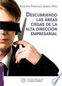 Libro DESCUBRIENDO LAS ÁREAS CIEGAS DE LA ALTA DIRECCIÓN EMPRESARIAL