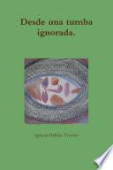 Libro Desde una tumba ignorada.