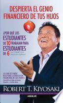 Libro Despierta el genio financiero de tus hijos / Why A Students Work for C Students and Why B Students Work for the Government