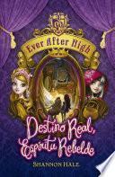 Libro Destino Real, Espíritu Rebelde (Serie Ever After High 2)