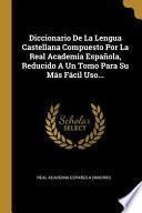 Libro Diccionario de la Lengua Castellana Compuesto Por La Real Academia Española, Reducido a Un Tomo Para Su Más Fácil Uso...