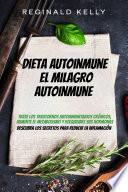 Libro Dieta autoinmune: El milagro autoinmune - Descubra los secretos para reducir la inflamación