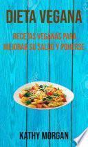 Libro Dieta Vegana: Recetas Veganas Para Mejorar Su Salud Y Ponerse En Forma