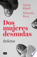 Libro Dos mujeres desnudas. Relatos