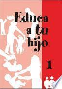 Libro Educa a tu hijo. I