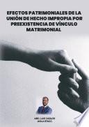 Libro Efectos patrimoniales de la union de hecho impropia por preexistencia de vinculo matrimonial
