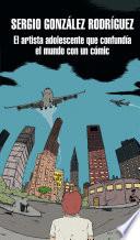 Libro El artista adolescente que confundía el mundo con un cómic