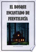 Libro EL BOSQUE ENCANTADO DE FUENTELUCÍA
