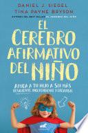 Libro El Cerebro Afirmativo del Niño: Ayuda a Tu Hijo a Ser Más Resiliente, Autónomo y Creativo / The Yes Brain