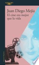 Libro El cine era mejor que la vida