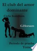 Libro El club del amor dominante - Tomo 1: Periodo de prueba