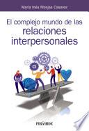 Libro El complejo mundo de las relaciones interpersonales