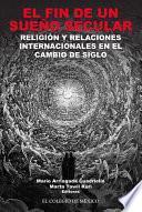 Libro El fin de un sueño secular. Religión y relaciones internacionales en el cambio de siglo