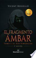 Libro El Fragmento Ámbar tomo 1: El Ojo Esmeralda