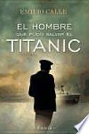 Libro El hombre que pudo salvar el Titanic