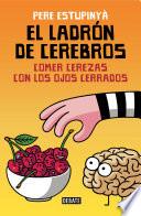 Libro El ladrón de cerebros. Comer cerezas con los ojos cerrados