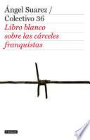 Libro El libro blanco de las cárceles franquistas