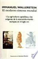 Libro El moderno sistema mundial: I. La agricultura capitalista y los orígenes de la economía-mundo europea en el siglo XVI