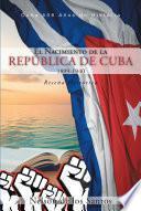 Libro El Nacimiento de la República de Cuba 1899-1940