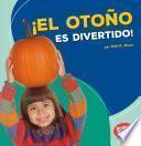 Libro El Otono Es Divertido! (Fall Is Fun!)