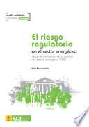 Libro El riesgo regulatorio en el sector energético