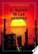 Libro El silencio de las máquinas