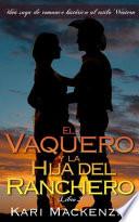Libro El vaquero y la hija del ranchero (Una saga de romance histórico al estilo Western. Parte 2)