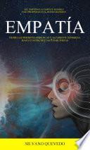 Libro Empatía: Desde Las Personas Empáticas Y Altamente Sensibles, Hasta Los Psicópatas Y Narcisistas (Del individuo altamente sensible para prosperar en el mundo moderno)