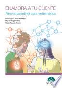 Libro Enamora a tu cliente. Neuromarketing para veterinarios