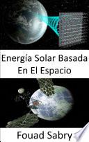 Libro Energía Solar Basada En El Espacio