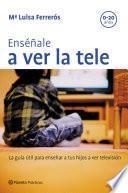 Libro Enséñale a ver la tele