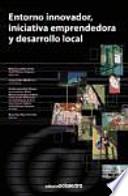 Libro Entorno innovador, iniciativa emprendedora y desarrollo local