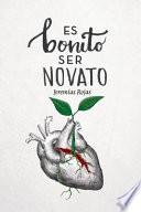 Libro Es bonito ser novato: (en el arte de amar)