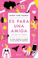 Libro Es para una amiga (Edición mexicana)