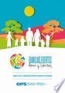 Libro Familias Fuertes--Amor Y Límites: Manual Para La Formación de Recursos Humanos del Programa