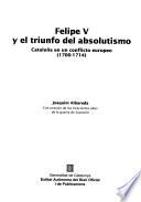 Libro Felipe V y el triunfo del absolutismo