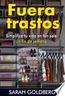 Libro Fuera trastos: Simplifica tu vida en tan solo un fin de semana