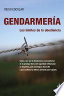 Libro GENDARMERÍA: Los límites de la obediencia