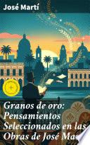 Libro Granos de oro: Pensamientos Seleccionados en las Obras de José Martí