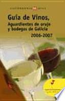Libro Guia De Vinos, Aguardientes De Orujo Y Bodegas De Galicia, 2006-2007 / Guide to Wines, Liquor and Wine Marc De Galicia